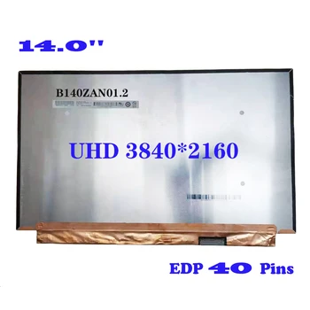 B140ZAN01.2 Для 14-Дюймового ноутбука ЖК-экран EDP 40 Контактов UHD 3840X2160 IPS 4K Светодиодный Матричный Дисплей Замена Панели